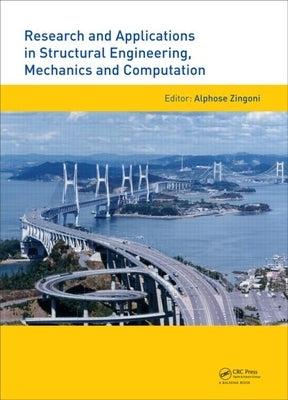 Research and Applications in Structural Engineering, Mechanics and Computation by Zingoni, Alphose