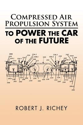 Compressed Air Propulsion System to Power the Car of the Future by Richey, Robert J.