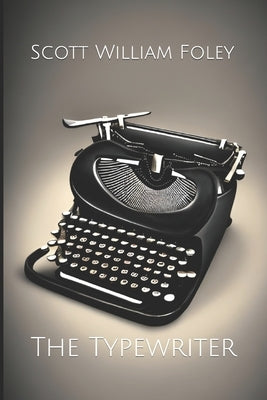 The Typewriter by Foley, Scott Willaim