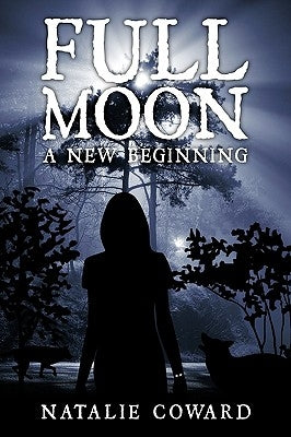 Full Moon: A New Beginning by Coward, Natalie
