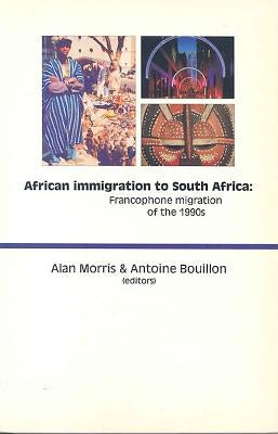 African Immigration to South Africa: Francophone Migration of the 1990s by Bouillon, Antoine