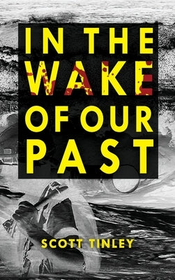 In the Wake of Our Past by Tinley, Scott