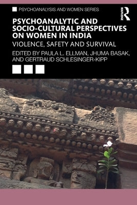 Psychoanalytic and Socio-Cultural Perspectives on Women in India: Violence, Safety and Survival by Ellman, Paula