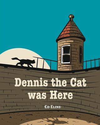 Dennis the Cat was Here by Eline, Ed