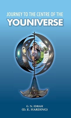 Journey To The Centre Of The Youniverse by Harding, Douglas Edison