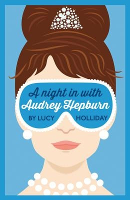 A Night in with Audrey Hepburn (a Night in With, Book 1) by Holliday, Lucy