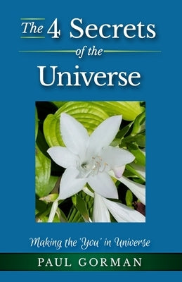 The 4 Secrets of the Universe by Gorman, Paul