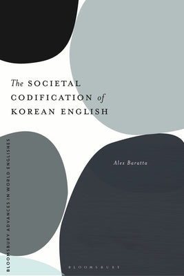 The Societal Codification of Korean English by Baratta, Alex