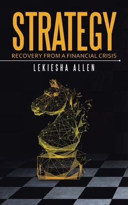 Strategy: Recovery from a Financial Crisis by Allen, Lekiesha