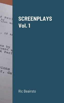 Screenplays Volume 1 by Beairsto, Ric