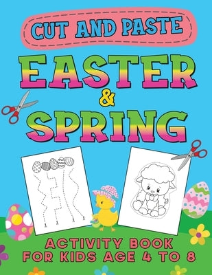 Easter & Spring Cut and Paste Activity Book for Kids Age 4-8: Cutting Practice Workbook for Toddlers & Preschoolers, Boys and Girls - Hand Eye Coordin by MIDI, Kidi