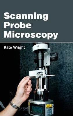 Scanning Probe Microscopy by Wright, Kate