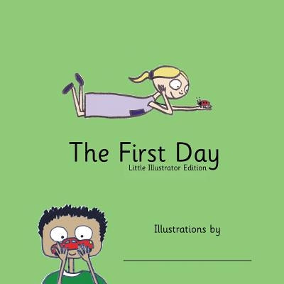 The First Day: Little Illustrator Edition by Smith, Angela