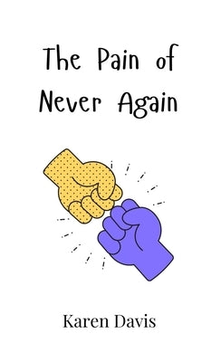 The Pain of Never Again by Davis, Karen