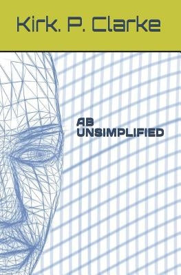 AB Unsimplified by Clarke, Kirk Patrick