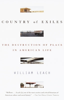 Country of Exiles: The Destruction of Place in American Life by Leach, William R.