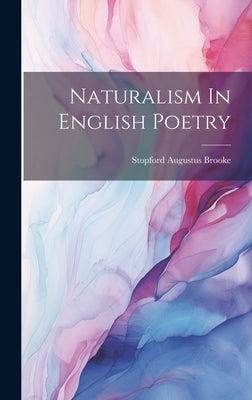 Naturalism In English Poetry by Brooke, Stopford Augustus