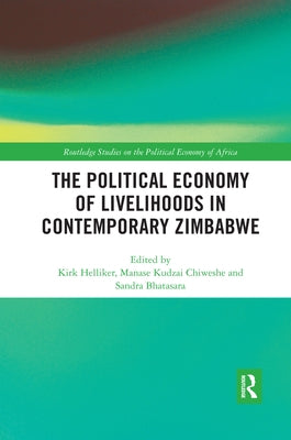 The Political Economy of Livelihoods in Contemporary Zimbabwe by Helliker, Kirk
