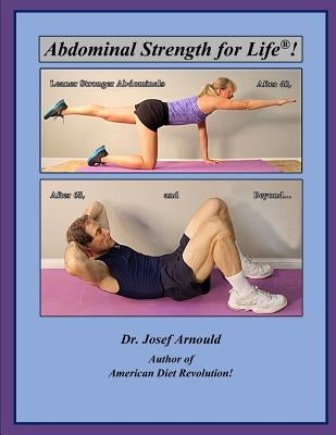 Abdominal Strength for Life(r)!: Leaner Stronger Abdominals After 40, After 65, and Beyond... by Robinson, Alan