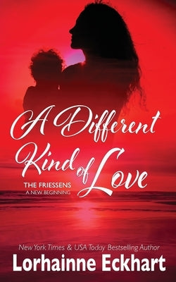 A Different Kind of Love by Eckhart, Lorhainne