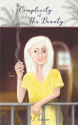 The Complexity of Her Beauty by Iannino, J. L.