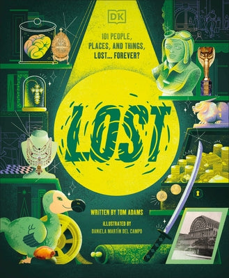 Lost: Stories of People, Places, and Things Lost Throughout History by Adams, Tom