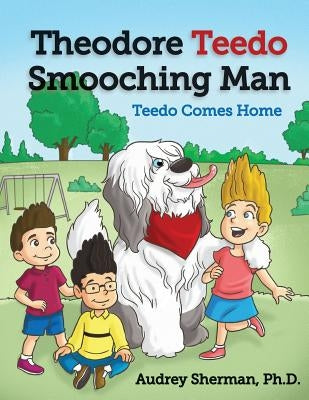 Theodore Teedo Smooching Man-Teedo Comes Home by Sherman, Audrey R.
