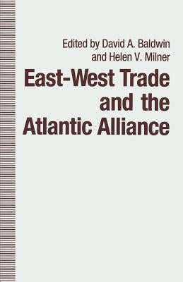 East-West Trade and the Atlantic Alliance by Milner, Helen V.