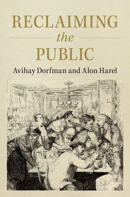 Reclaiming the Public by Dorfman, Avihay