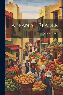 A Spanish Reader by Pittaro, John M.