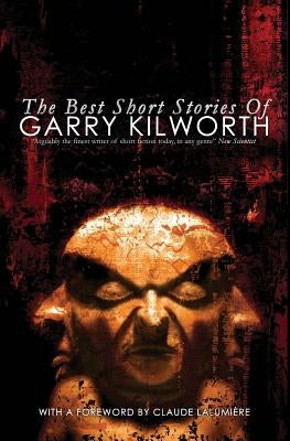 The Best Short Stories of Garry Kilworth by Kilworth, Garry