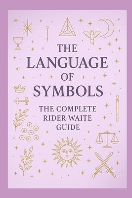 The Language of Symbols: The Complete Rider Waite guide by Kuvener, Sabine