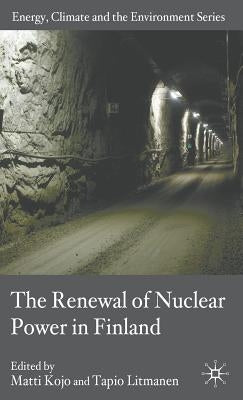 The Renewal of Nuclear Power in Finland by Kojo, M.