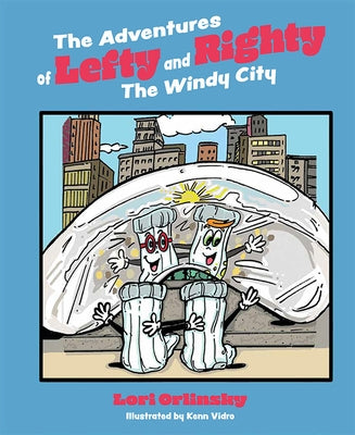 The Adventures of Lefty and Righty: The Windy City by Orlinsky, Lori