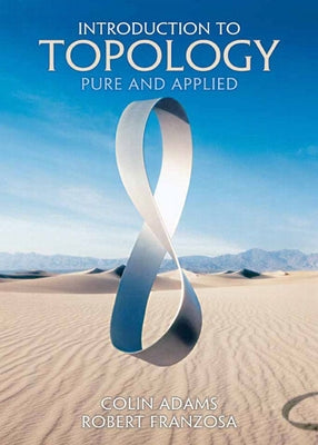 Introduction to Topology: Pure and Applied by Adams, Colin