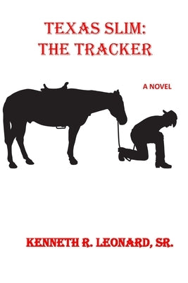 Texas Slim: The Tracker by Leonard, Kenneth R., Sr.