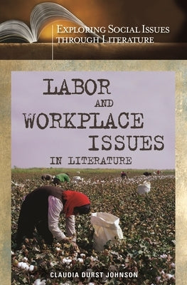Labor and Workplace Issues in Literature by Johnson, Claudia Durst
