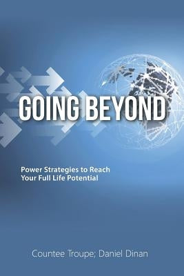Going Beyond: Power Strategies to Reach Your Full Life Potential by Troupe, Countee