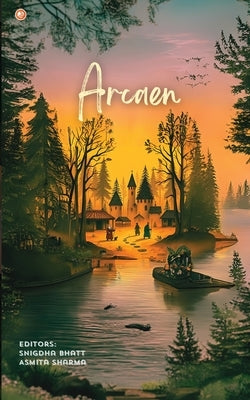 Arcaen by Bhatt, Snigdha