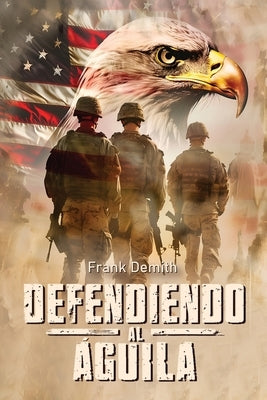 Defendiendo al Águila by Demith, Frank