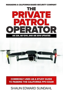 The Private Patrol Operator: Managing a California-Based Security Company by Sundahl, Shaun Edward