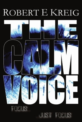 The Calm Voice by Kreig, Robert E.
