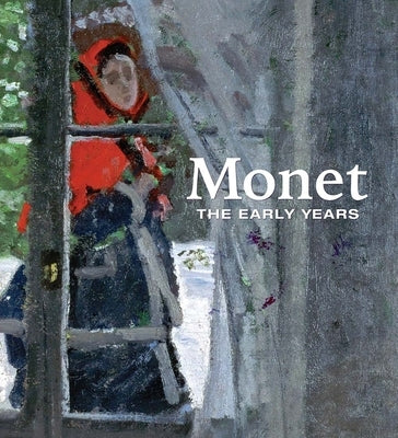 Monet: The Early Years by Shackelford, George T. M.
