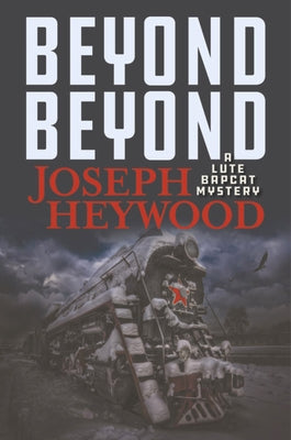 Beyond Beyond: A Lute Bapcat Mystery by Heywood, Joseph