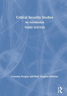 Critical Security Studies: An Introduction by Peoples, Columba
