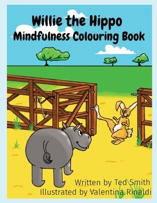 Willie the Hippo Mindfulness Colouring Book: Willie the Hippo and Friends by Smith, Ted