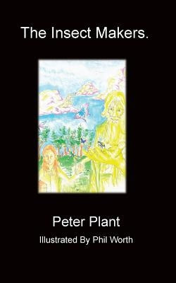 The Insect Makers by Plant, Peter