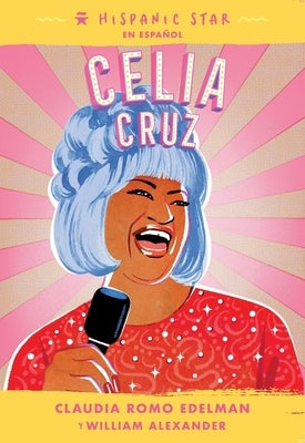 Hispanic Star en español: Celia Cruz by Edelman, Claudia Romo
