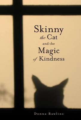 Skinny the Cat & the Magic of Kindness by Rawlins, Donna