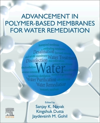 Advancement in Polymer-Based Membranes for Water Remediation by Nayak, Sanjay K.